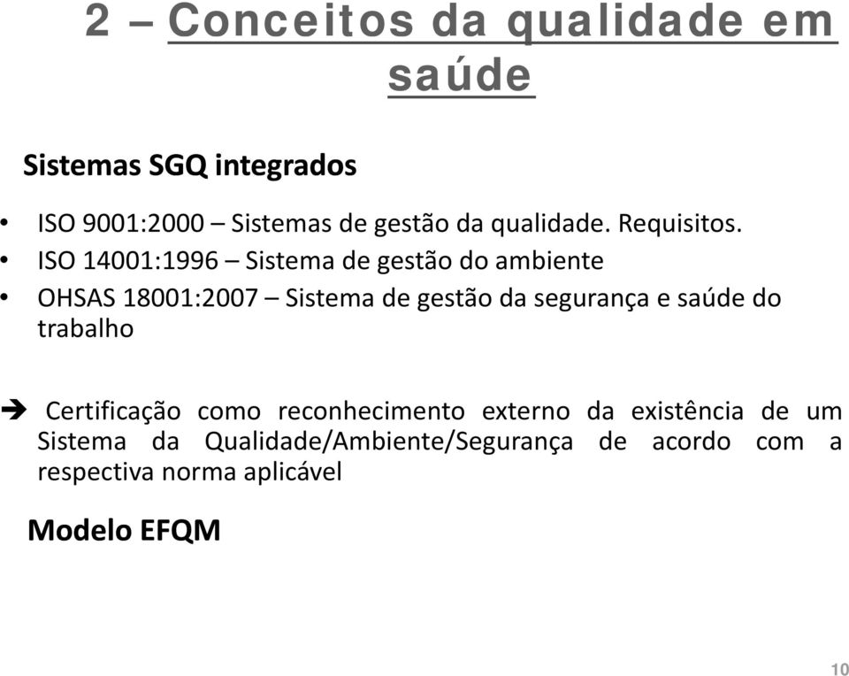 segurança e do trabalho Certificação como reconhecimento externo da existência de um