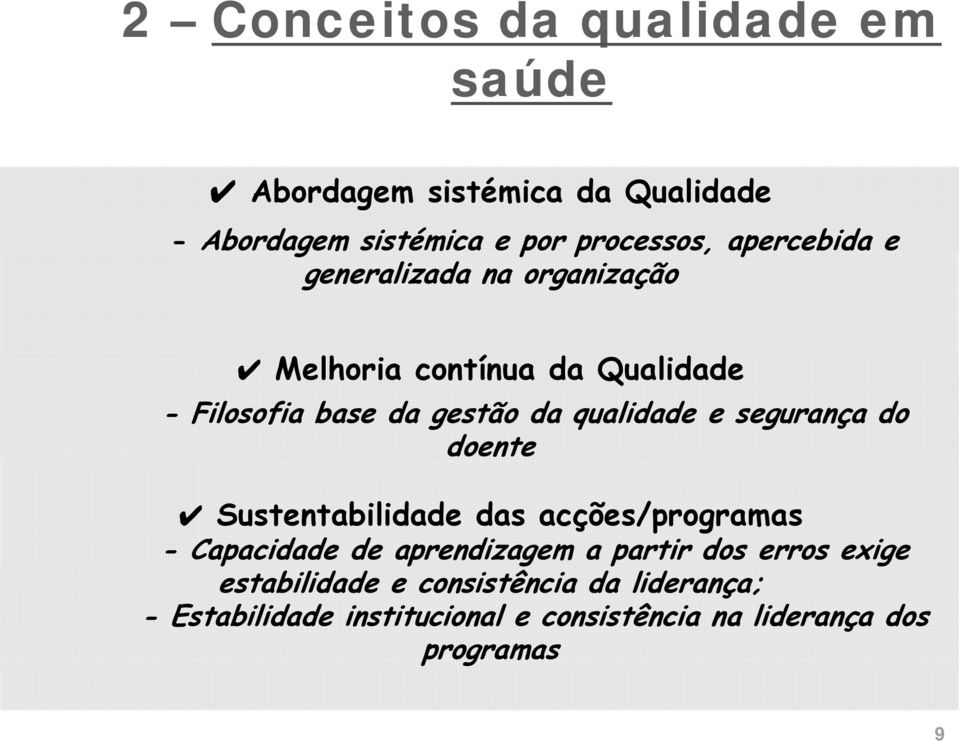 doente Sustentabilidade das acções/programas - Capacidade de aprendizagem a partir dos erros exige