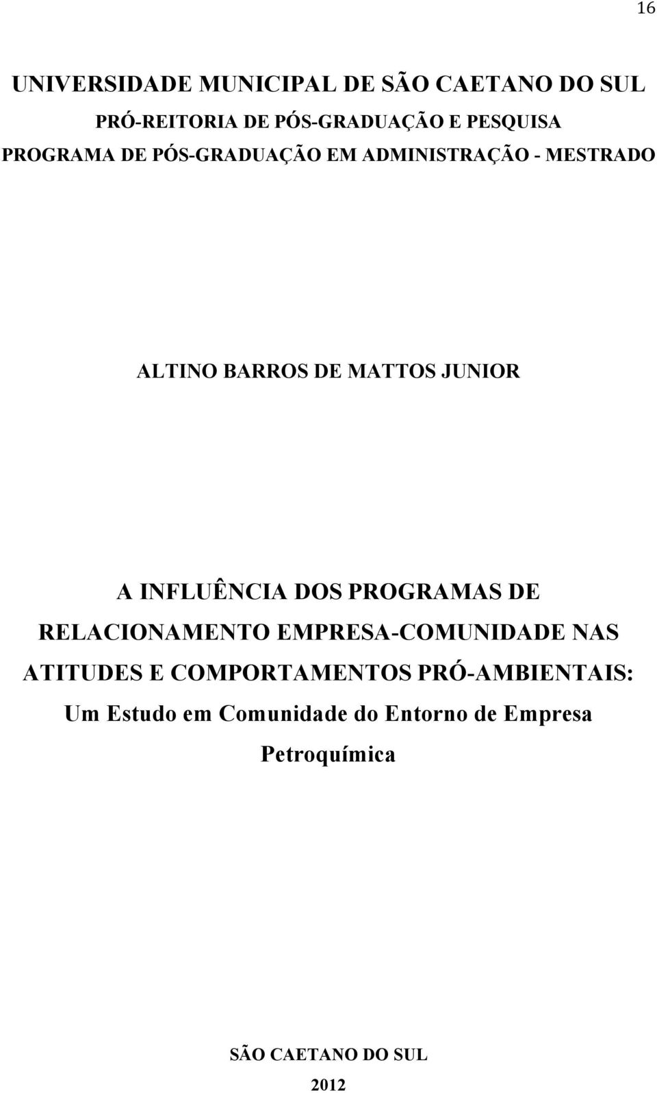 INFLUÊNCIA DOS PROGRAMAS DE RELACIONAMENTO EMPRESA-COMUNIDADE NAS ATITUDES E COMPORTAMENTOS