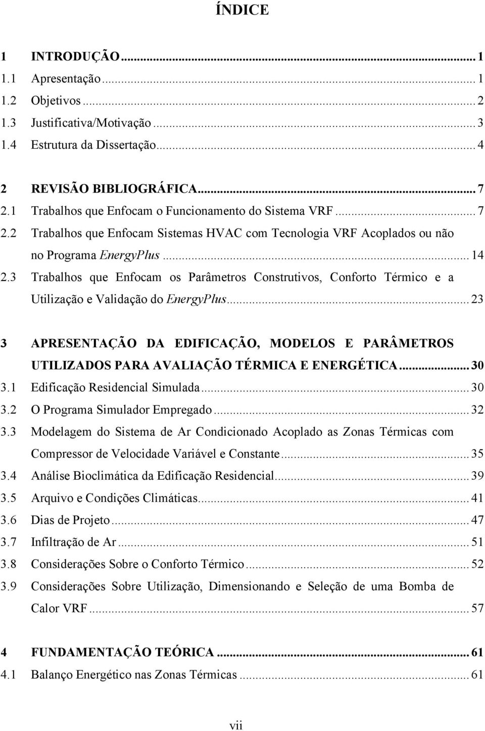 3 Trabalhos que Enfocam os Parâmetros Construtivos, Conforto Térmico e a Utilização e Validação do EnergyPlus.