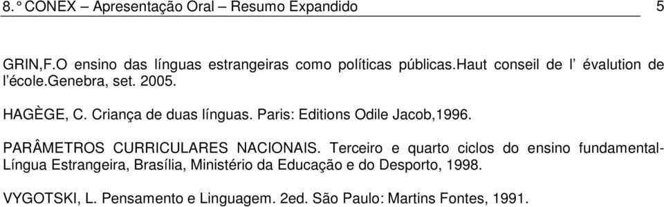Paris: Editions Odile Jacob,1996. PARÂMETROS CURRICULARES NACIONAIS.