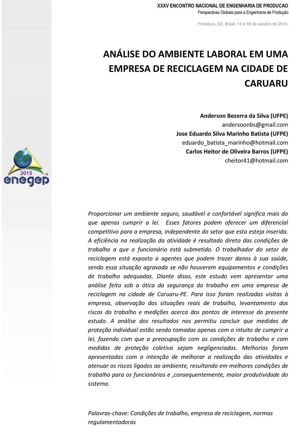 com Proporcionar um ambiente seguro, saudável e confortável significa mais do que apenas cumprir a lei.