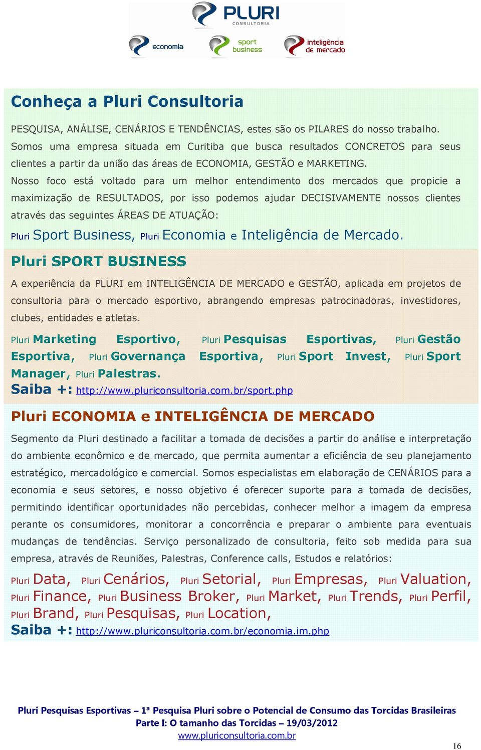 Nosso foco está voltado para um melhor entendimento dos mercados que propicie a maximização de RESULTADOS, por isso podemos ajudar DECISIVAMENTE nossos clientes através das seguintes ÁREAS DE