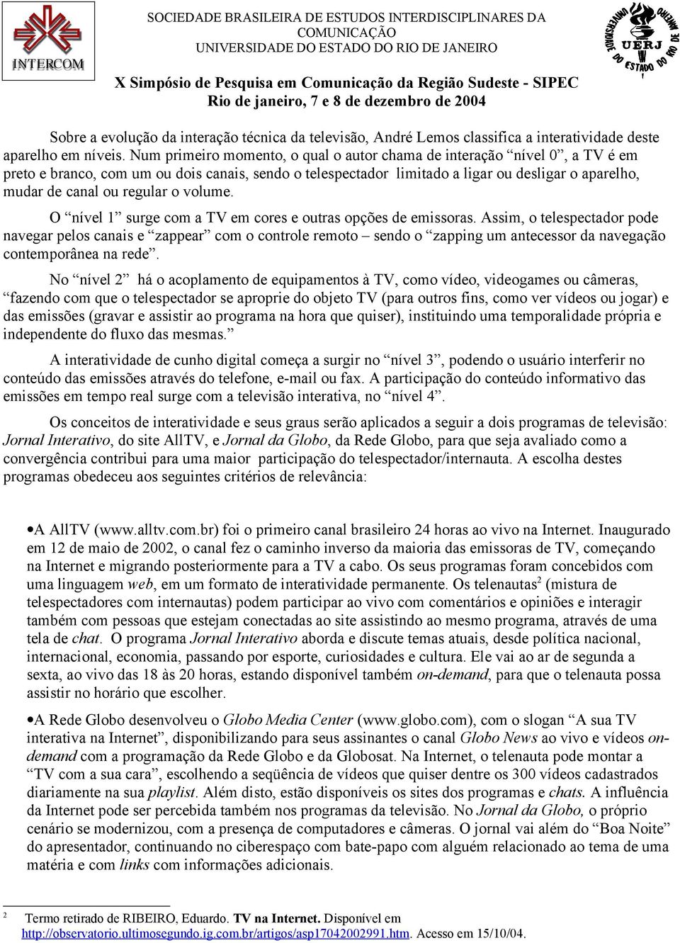 regular o volume. O nível 1 surge com a TV em cores e outras opções de emissoras.