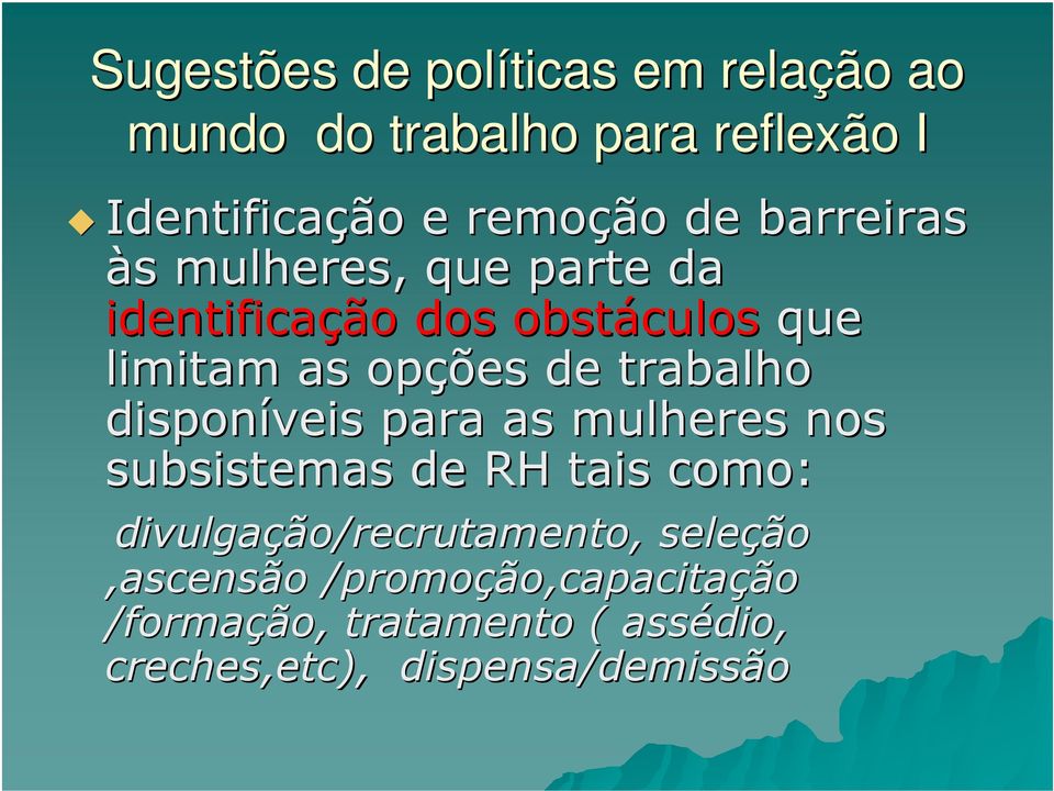 disponíveis para as mulheres nos subsistemas de RH tais como: divulgação/recrutamento,