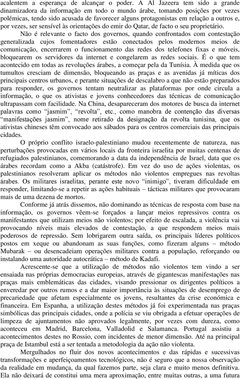 vezes, ser sensível às orientações do emir do Qatar, de facto o seu proprietário.