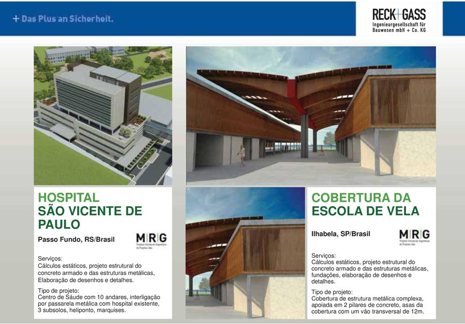 COBERTURA DA ESCOLA DE VELA Ilhabela, SP/Brasil Cálculos estáticos, projeto estrutural do concreto armado e das estruturas metálicas, fundações,