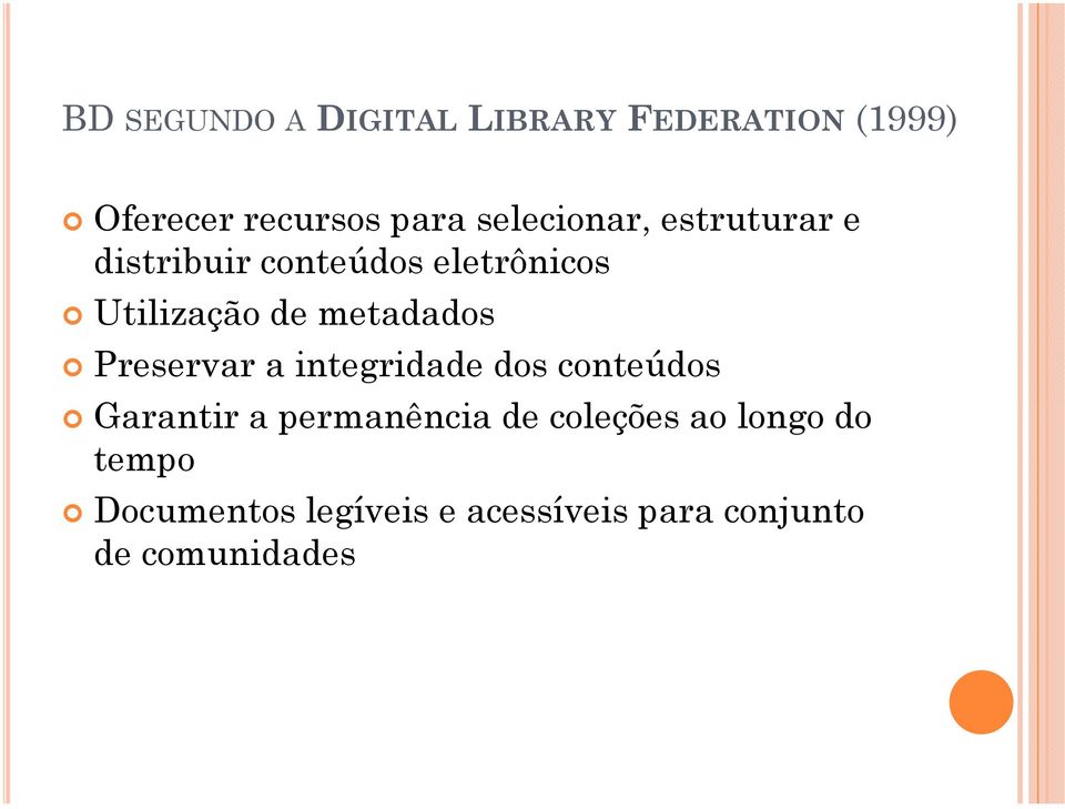 metadados Preservar a integridade dos conteúdos Garantir a permanência de