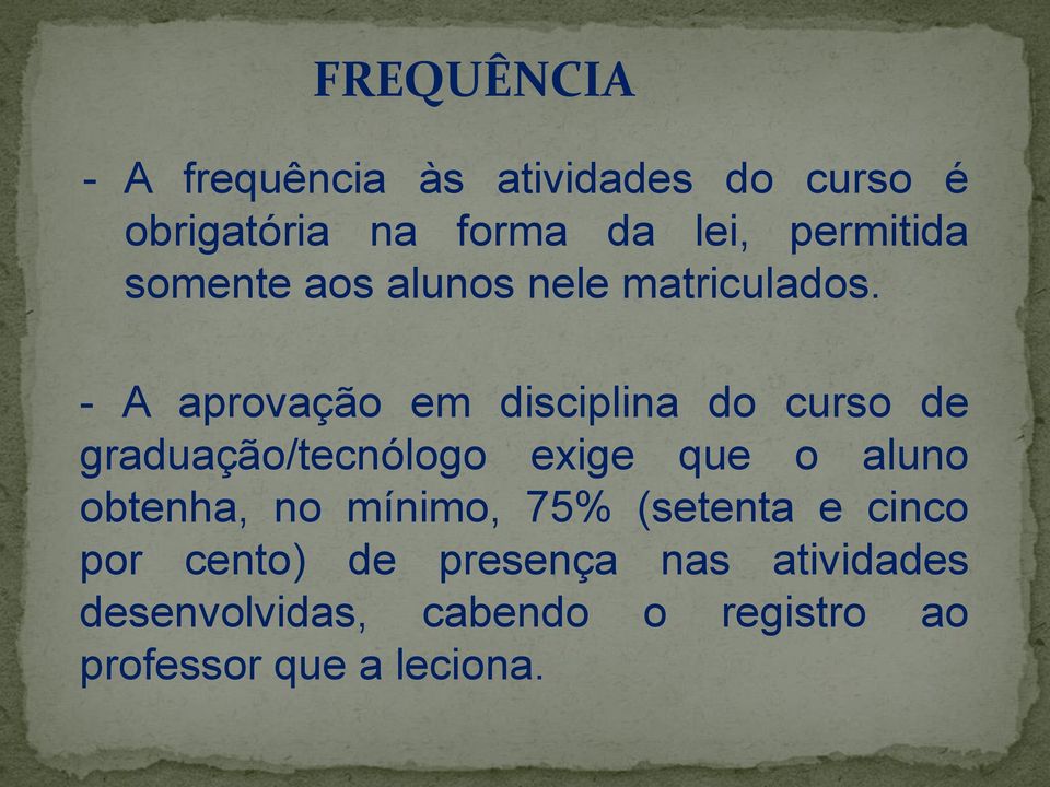 - A aprovação em disciplina do curso de graduação/tecnólogo exige que o aluno obtenha,