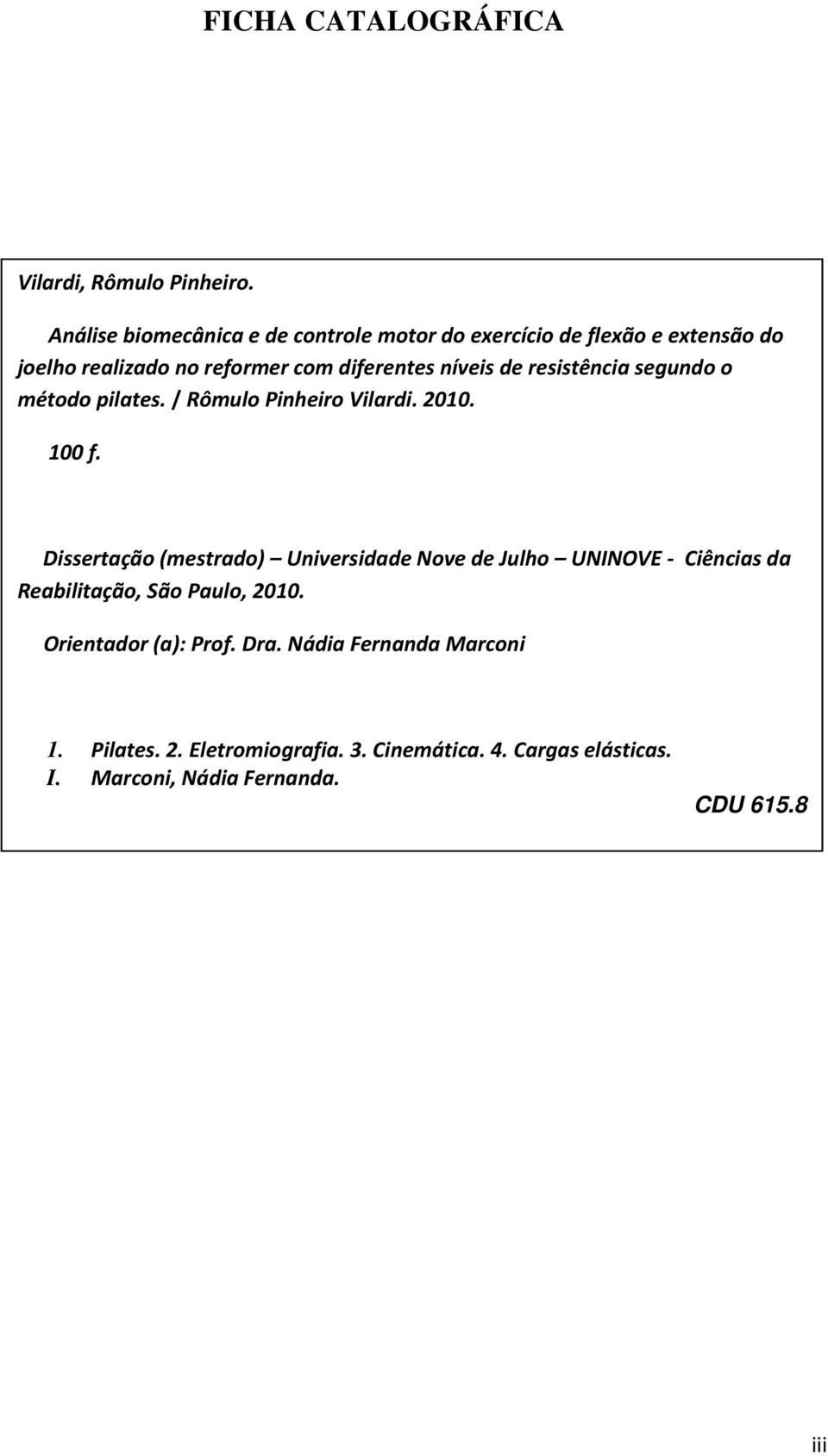 de resistência segundo o método pilates. / Rômulo Pinheiro Vilardi. 2010. 100 f.