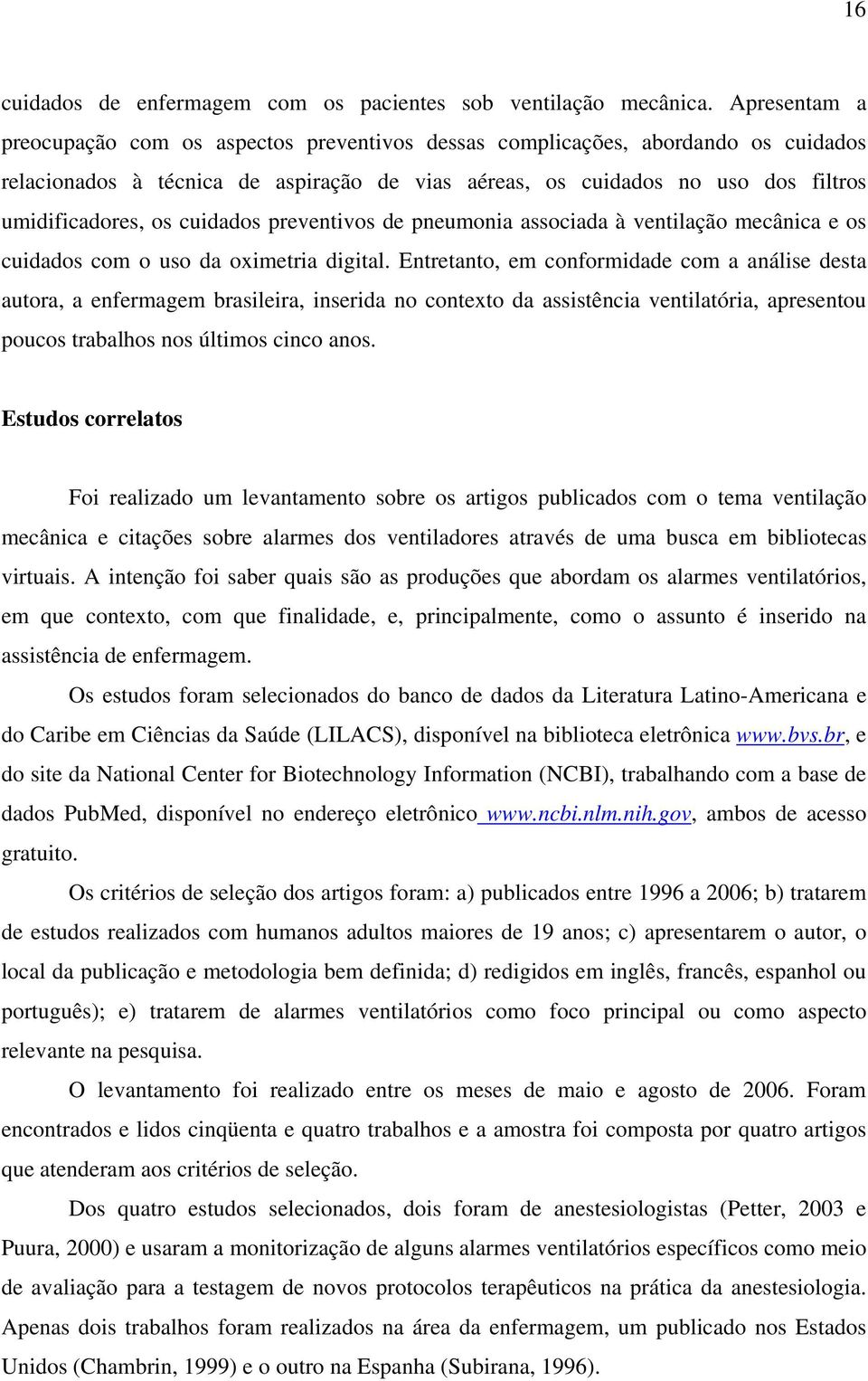 cuidados preventivos de pneumonia associada à ventilação mecânica e os cuidados com o uso da oximetria digital.