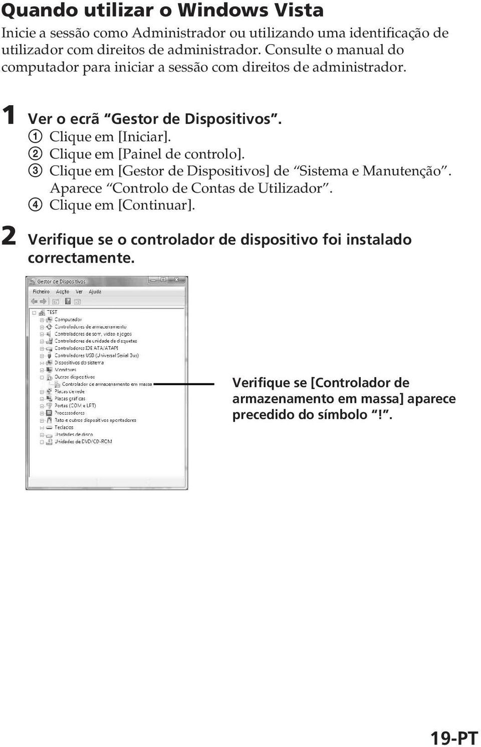 2 Clique em [Painel de controlo]. 3 Clique em [Gestor de Dispositivos] de Sistema e Manutenção. Aparece Controlo de Contas de Utilizador.