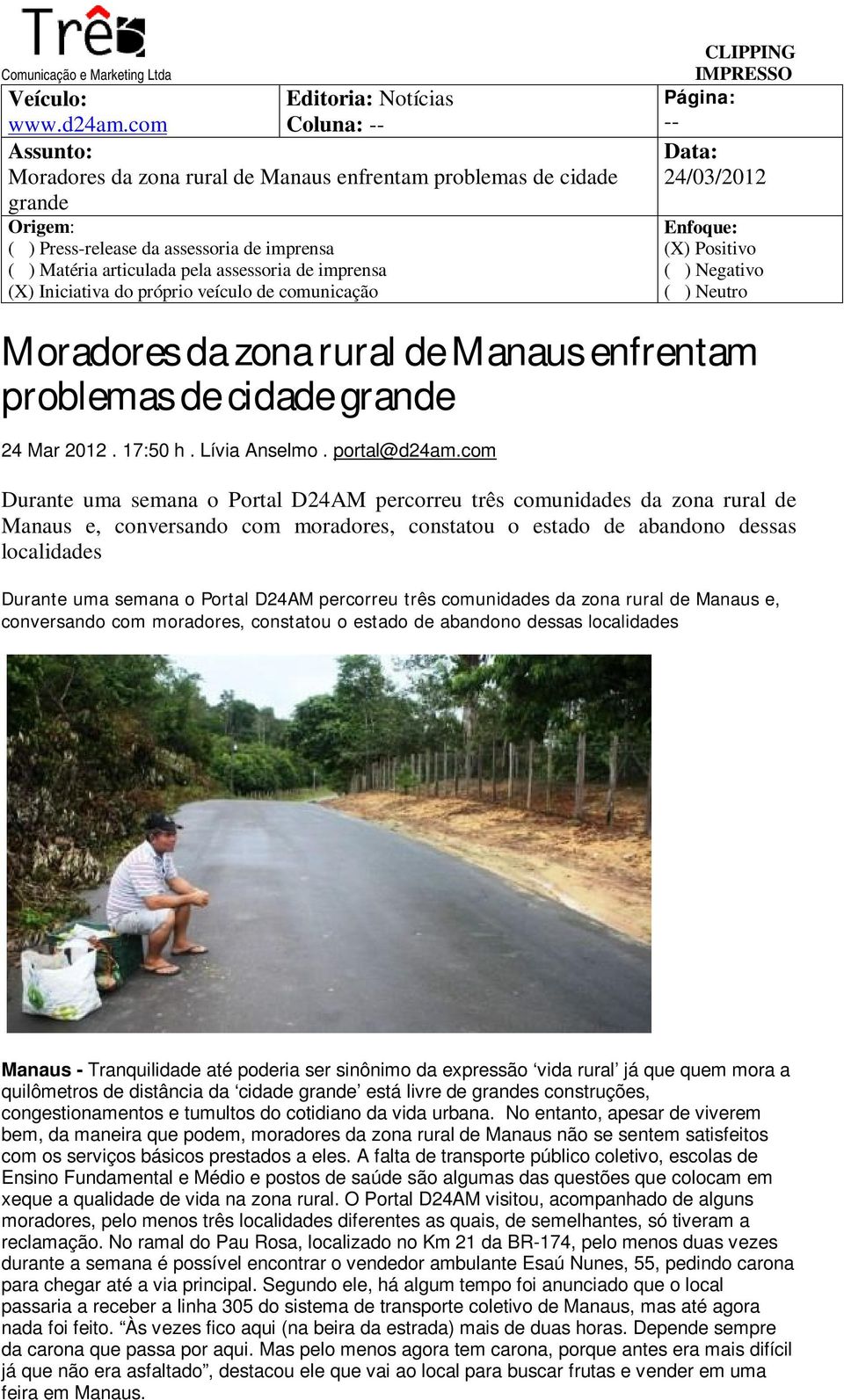 com Durante uma semana o Portal D24AM percorreu três comunidades da zona rural de Manaus e, conversando com moradores, constatou o estado de abandono dessas localidades Durante uma semana o Portal