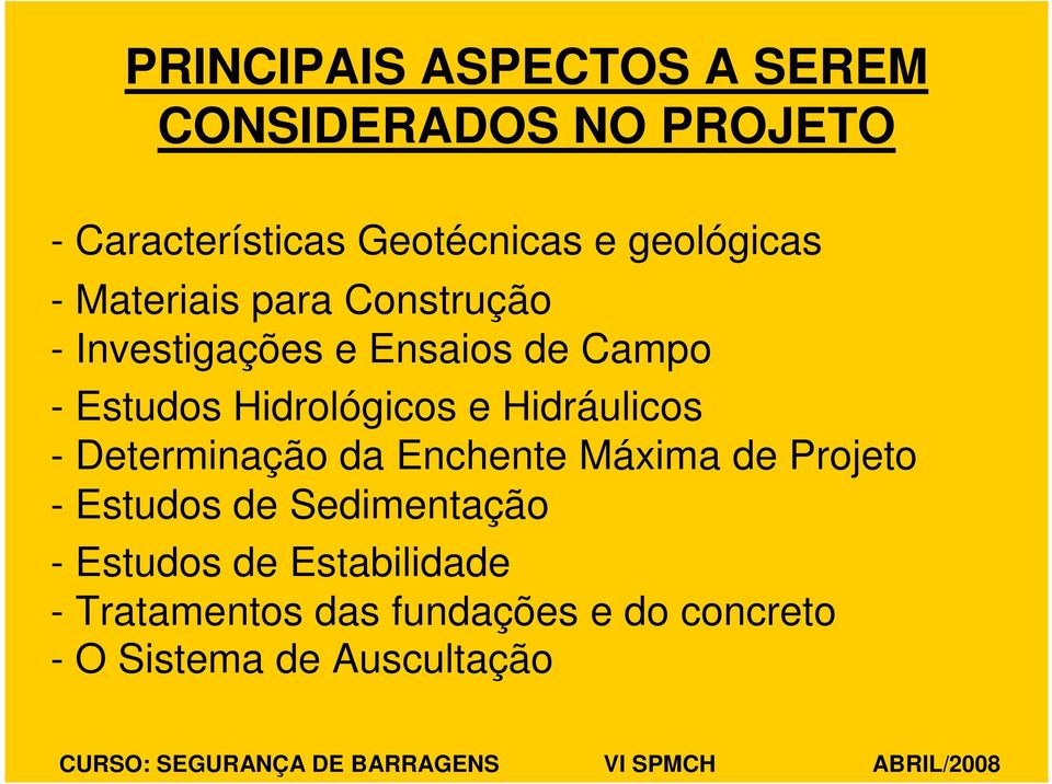 Hidrológicos e Hidráulicos - Determinação da Enchente Máxima de Projeto - Estudos de