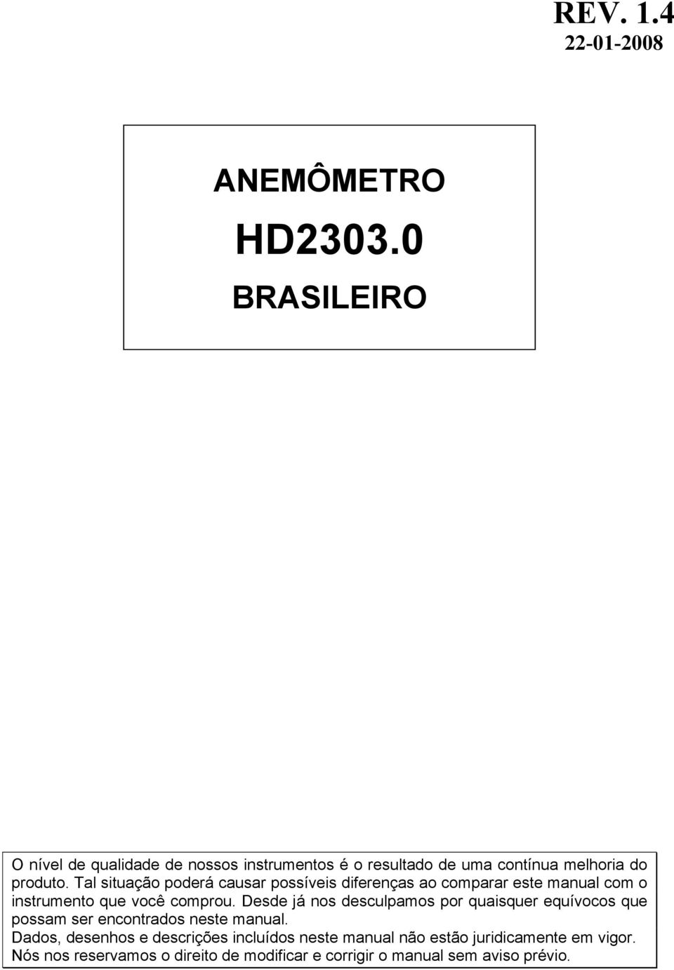 Tal situação poderá causar possíveis diferenças ao comparar este manual com o instrumento que você comprou.