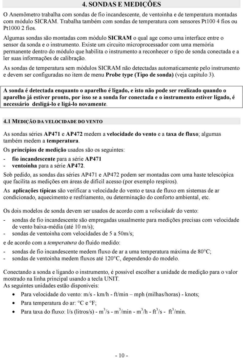 Algumas sondas são montadas com módulo SICRAM o qual age como uma interface entre o sensor da sonda e o instrumento.