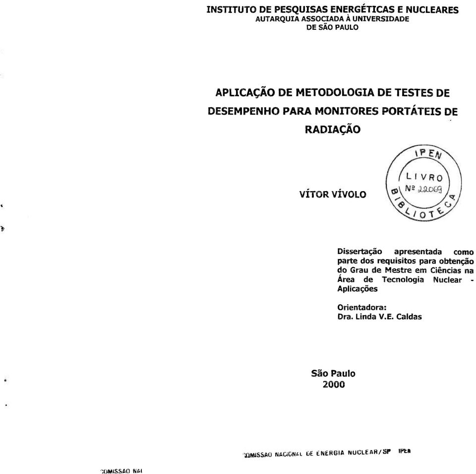 apresentada como parte dos requisitos para obtenção do Grau de Mestre em Ciências na Área de Tecnologia