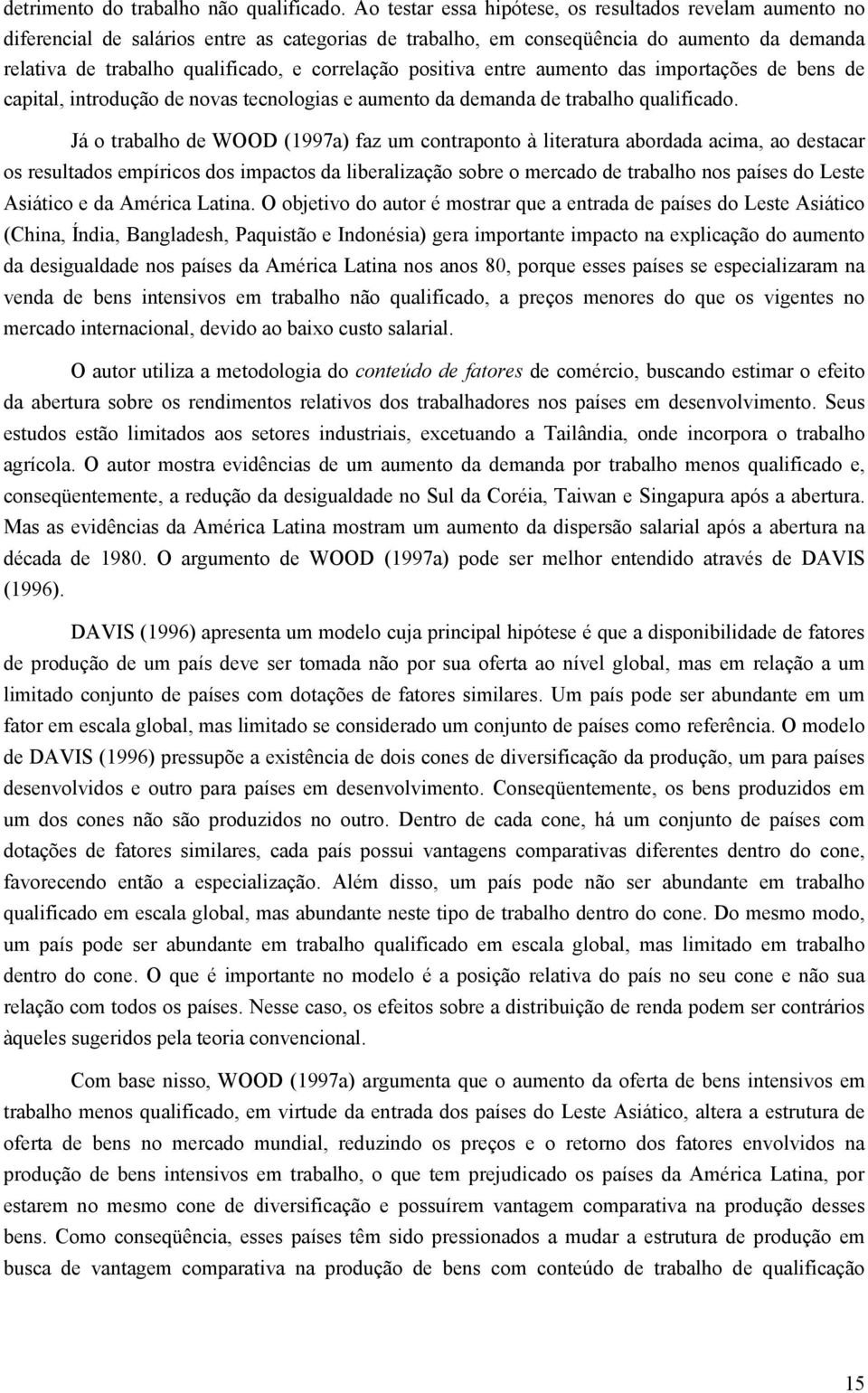 positiva entre aumento das importações de bens de capital, introdução de novas tecnologias e aumento da demanda de trabalho qualificado.