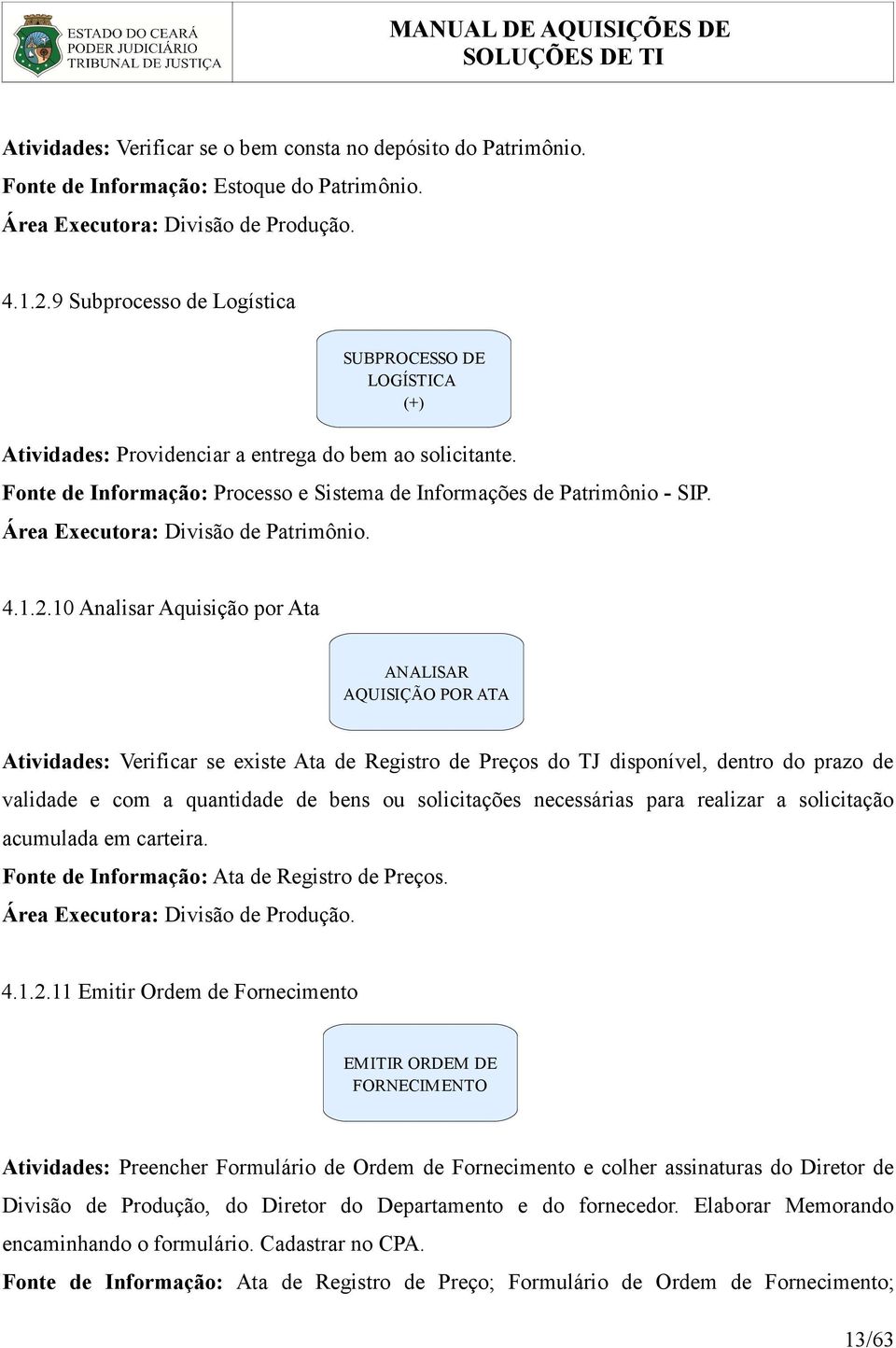 Área Executora: Divisão de Patrimônio. 4.1.2.