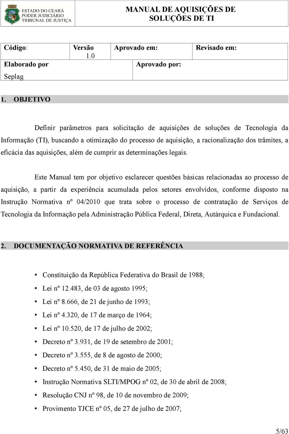 aquisições, além de cumprir as determinações legais.