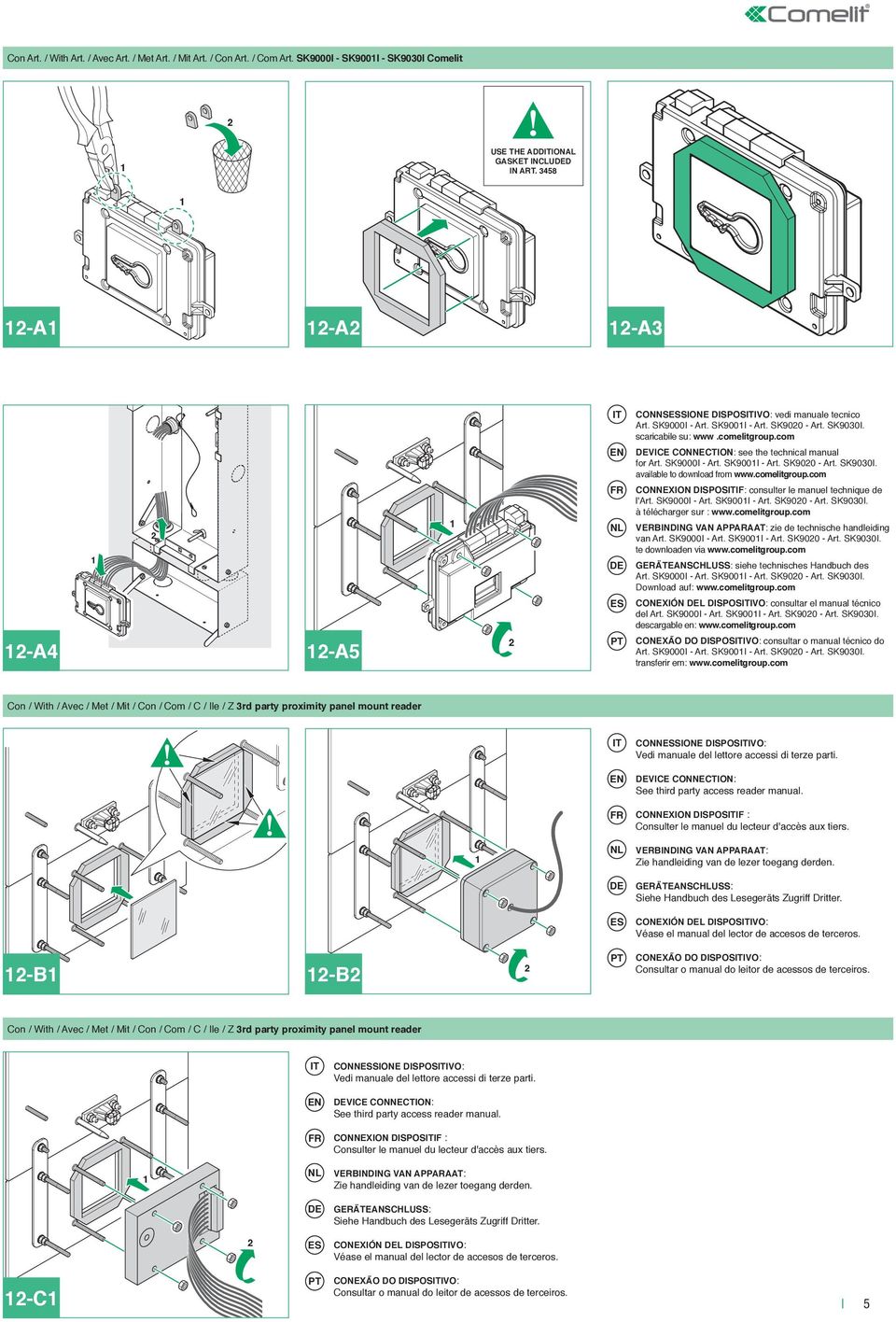 com VICE CONNECTION: see the technical manual for Art. SK9000I - Art. SK900I - Art. SK900 - Art. SK9030I. available to download from www.comelitgroup.