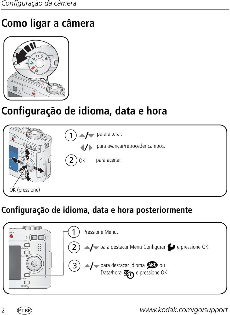 OK (pressione) Configuração de idioma, data e hora posteriormente 1 2 3 Pressione Menu.