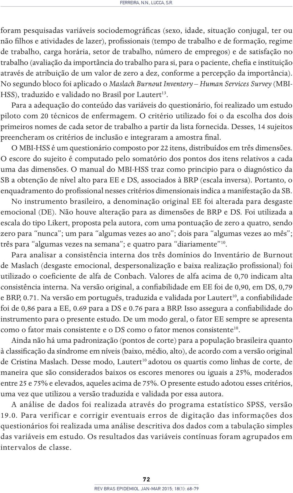 atribuição de um valor de zero a dez, conforme a percepção da importância).