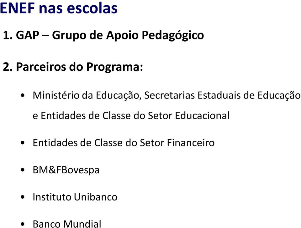 Estaduais de Educação e Entidades de Classe do Setor Educacional