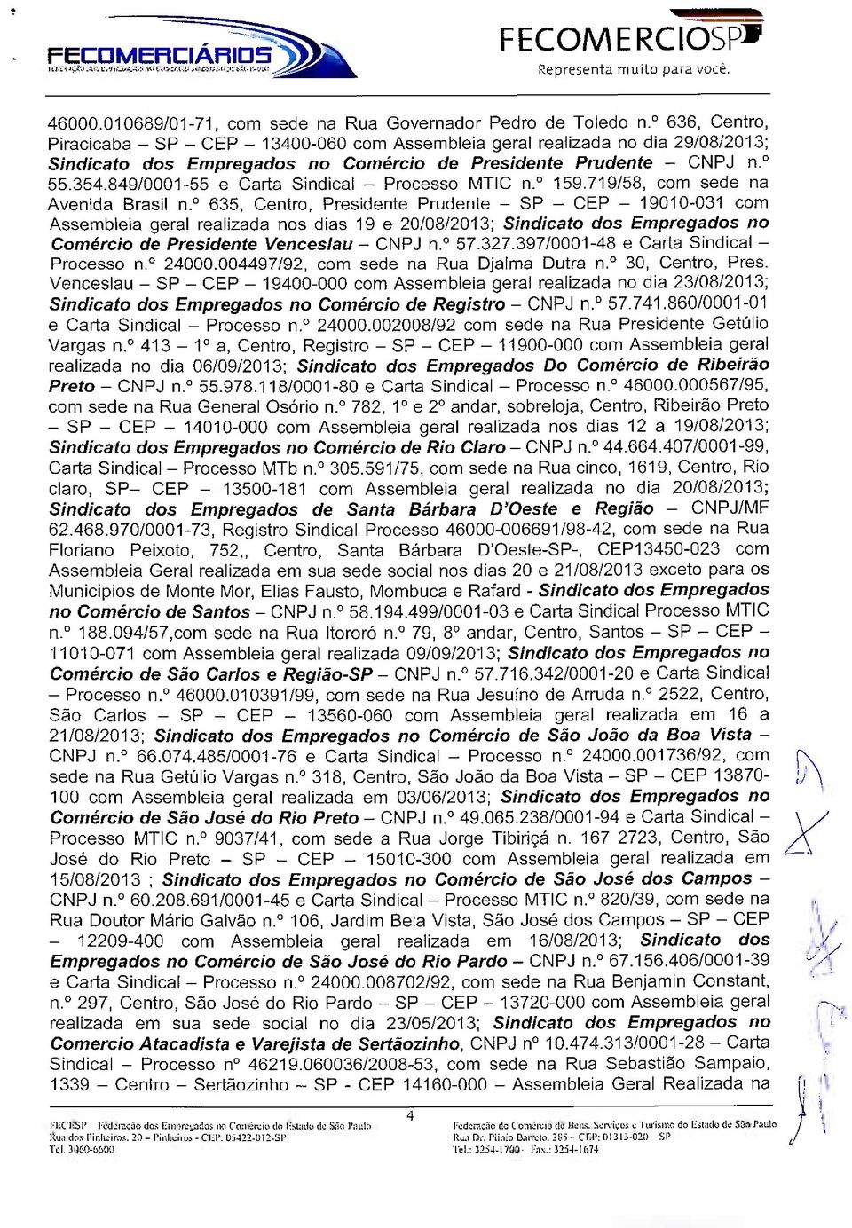849/0001-55 e Carta Sindical - Processo MTIC n. 159.719/58, com sede na Avenida Brasil n.