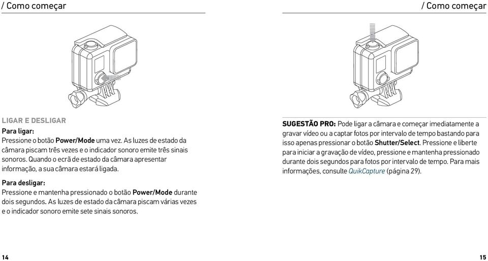 As luzes de estado da câmara piscam várias vezes e o indicador sonoro emite sete sinais sonoros.