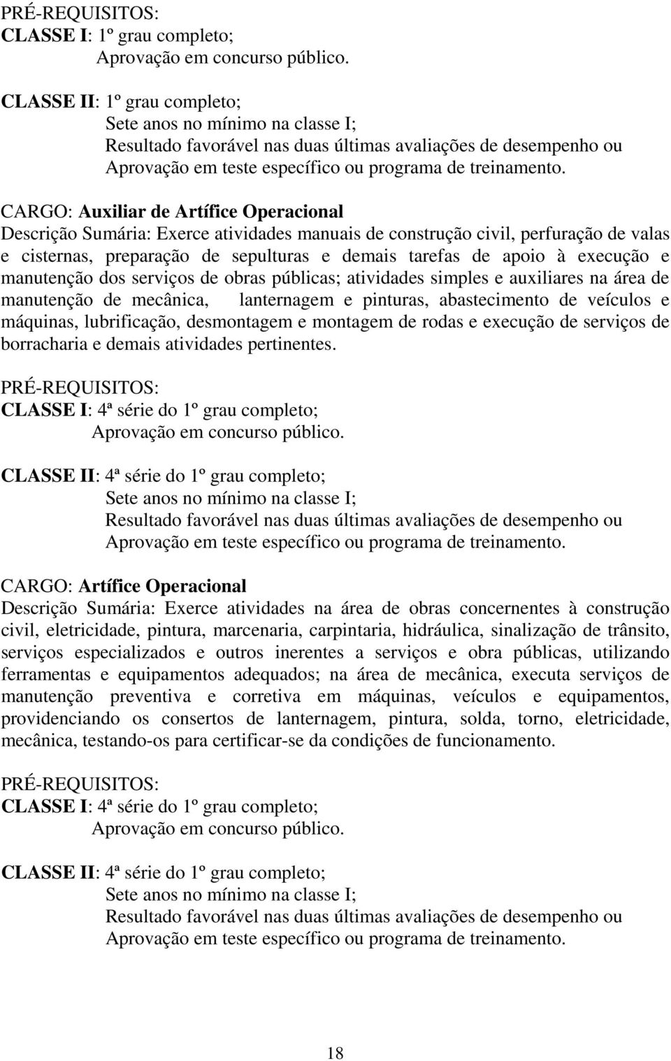 abastecimento de veículos e máquinas, lubrificação, desmontagem e montagem de rodas e execução de serviços de borracharia e demais atividades pertinentes.