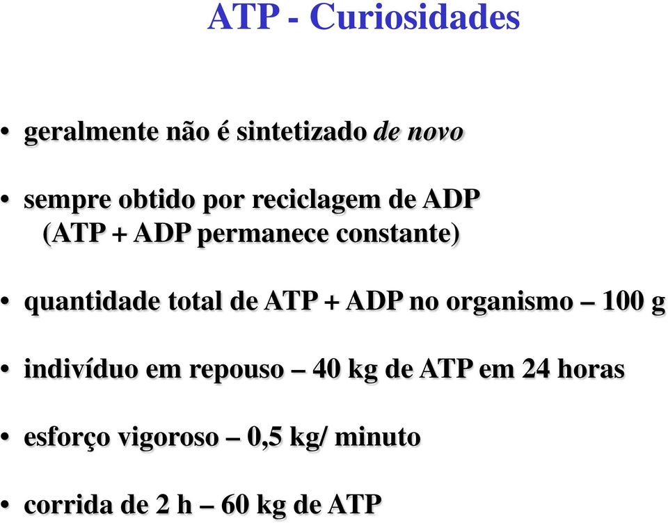 total de ATP + ADP no organismo 100 g indivíduo em repouso 40 kg de