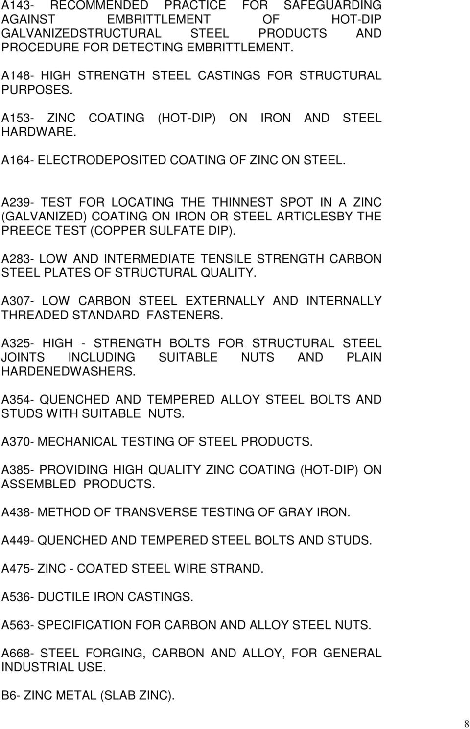 A239- TEST FOR LOCATING THE THINNEST SPOT IN A ZINC (GALVANIZED) COATING ON IRON OR STEEL ARTICLESBY THE PREECE TEST (COPPER SULFATE DIP).