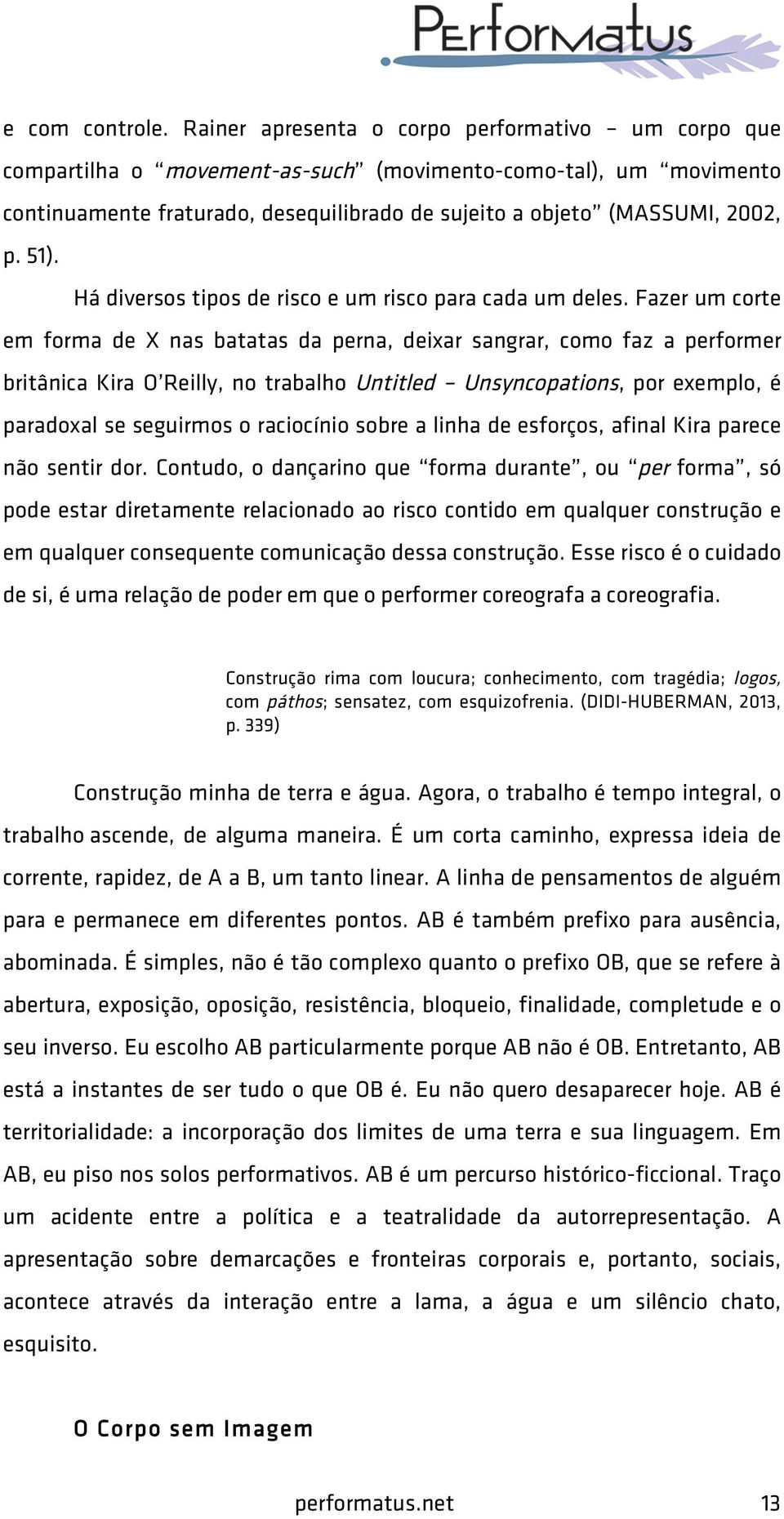 Há diversos tipos de risco e um risco para cada um deles.