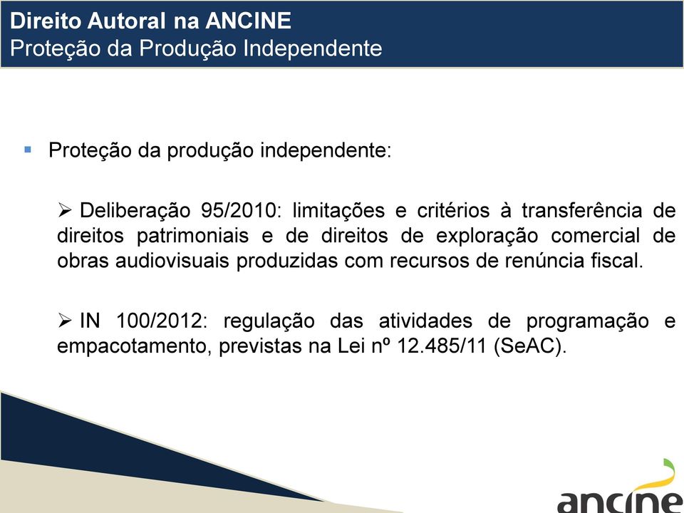 direitos de exploração comercial de obras audiovisuais produzidas com recursos de renúncia fiscal.