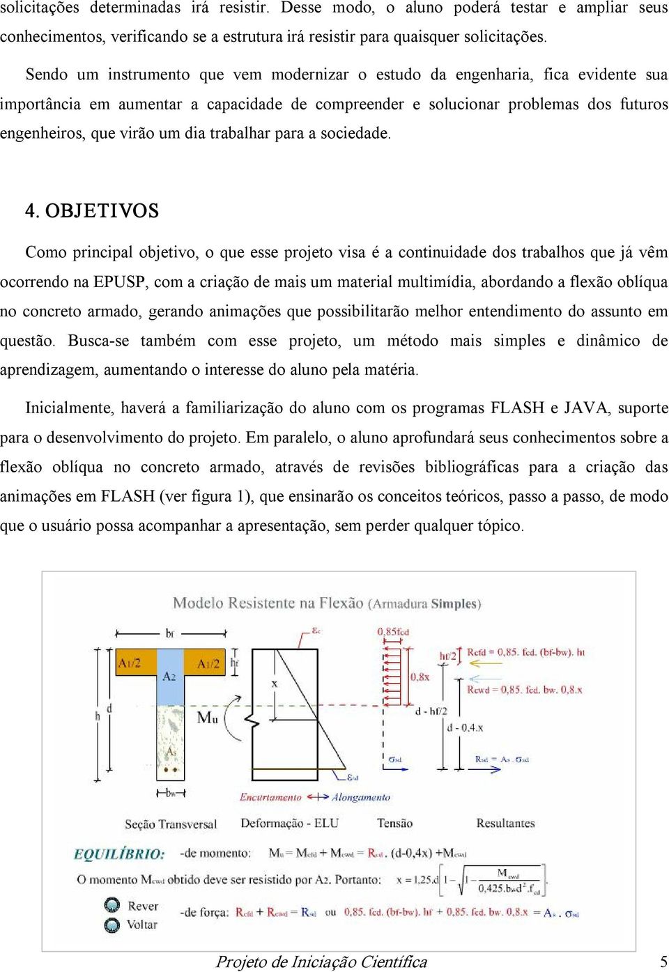 trabalhar para a sociedade. 4.