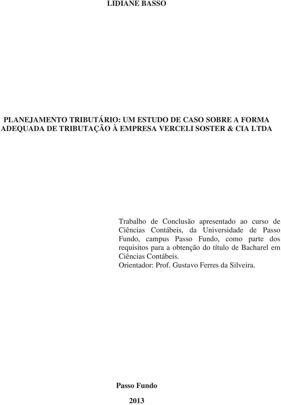 da Universidade de Passo Fundo, campus Passo Fundo, como parte dos requisitos para a obtenção do