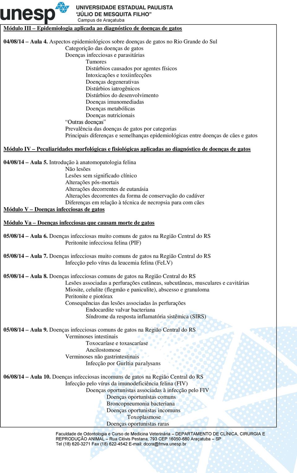 toxiinfecções Doenças degenerativas Distúrbios iatrogênicos Distúrbios do desenvolvimento Doenças imunomediadas Doenças metabólicas Doenças nutricionais Outras doenças Prevalência das doenças de