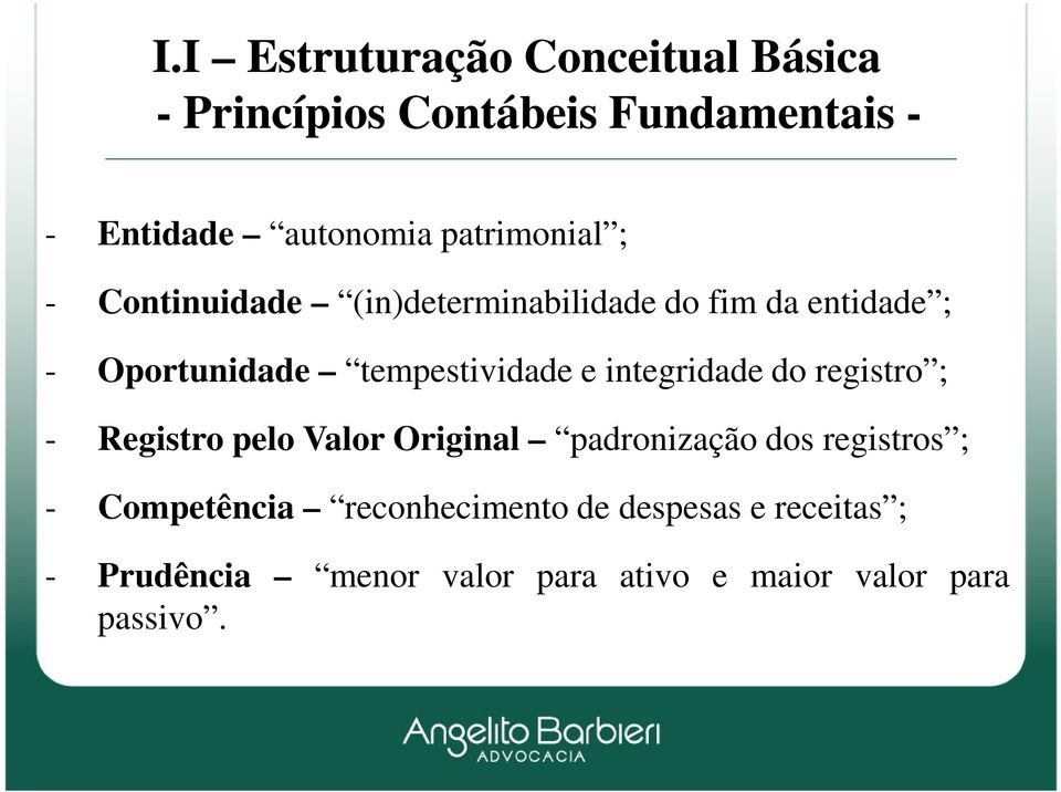 tempestividade e integridade do registro ; - Registro pelo Valor Original padronização dos