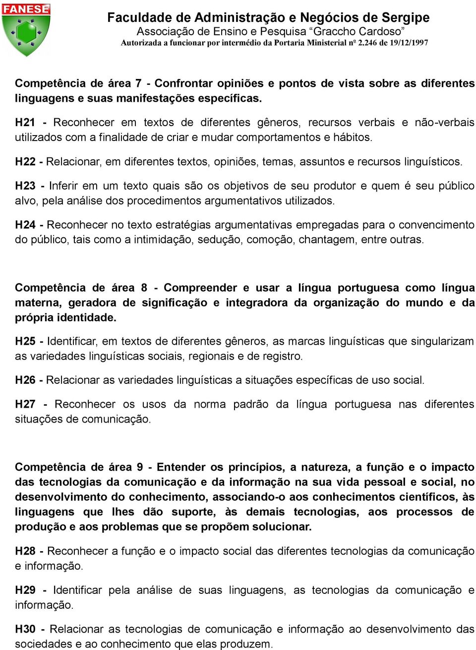 H22 - Relacionar, em diferentes textos, opiniões, temas, assuntos e recursos linguísticos.