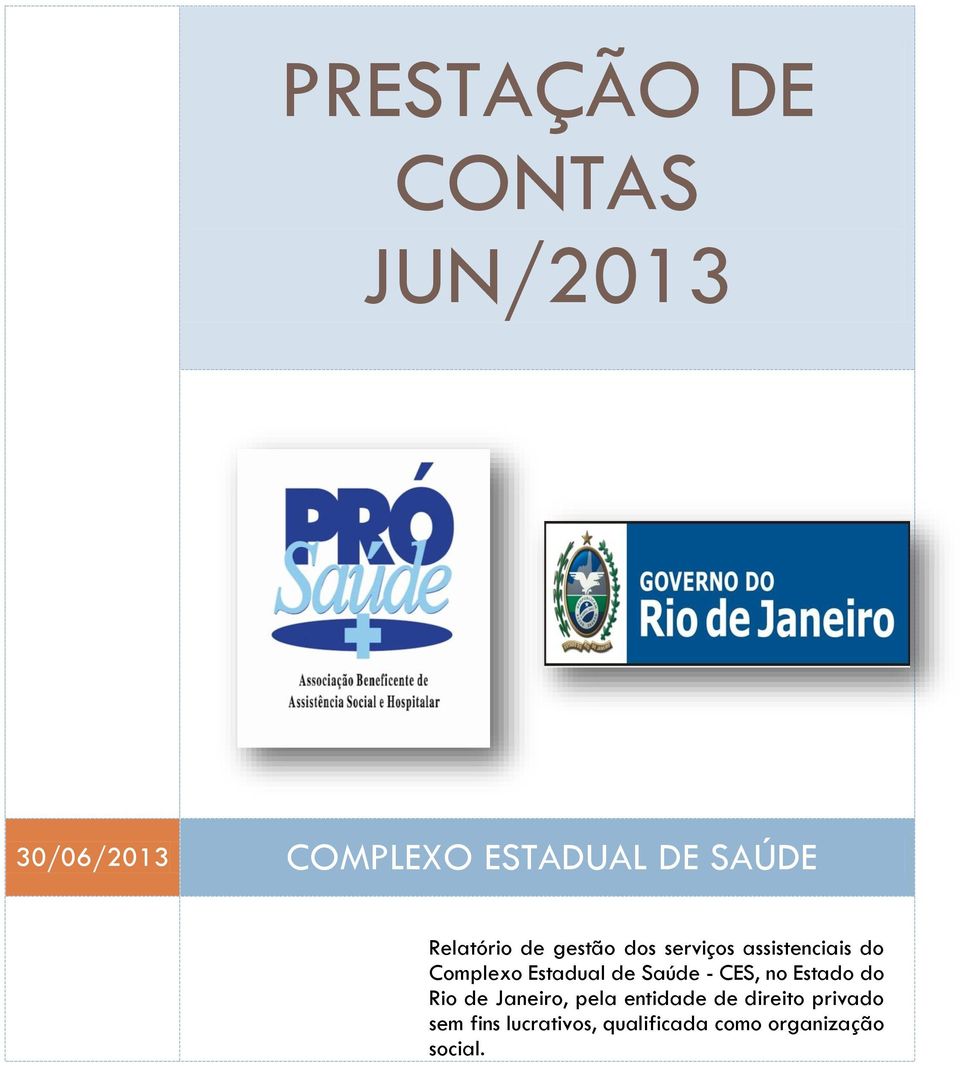 Estadual de Saúde - CES, no Estado do Rio de Janeiro, pela entidade