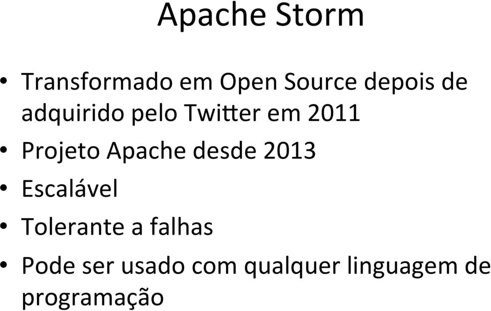 Projeto Apache desde 2013 Escalável Tolerante