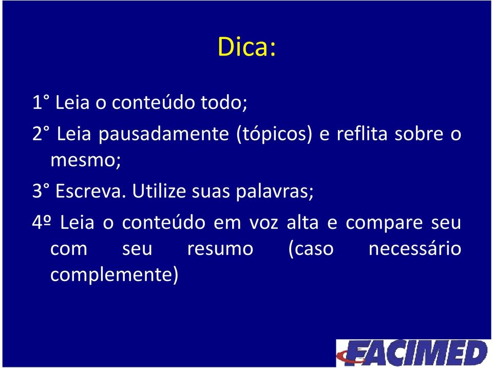 Utilize suas palavras; 4º Leia o conteúdo em voz