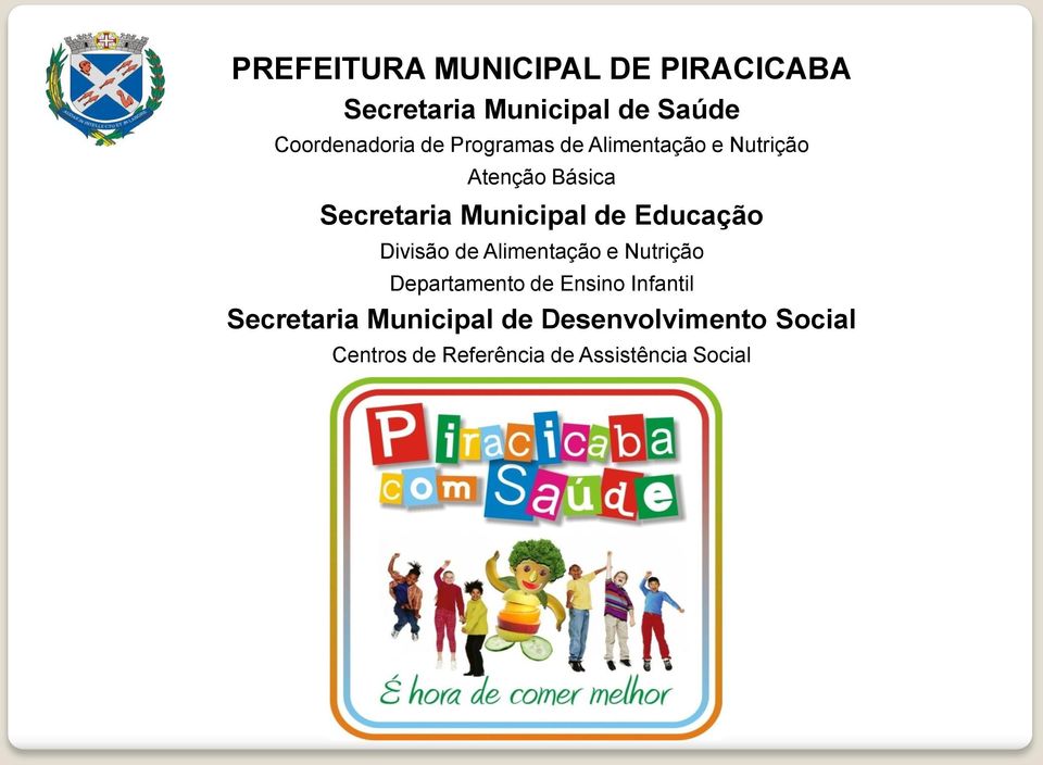 Educação Divisão de Alimentação e Nutrição Departamento de Ensino Infantil