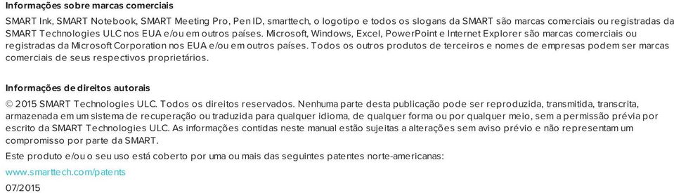 Todos os outros produtos de terceiros e nomes de empresas podem ser marcas comerciais de seus respectivos proprietários. Informações de direitos autorais 2015 SMART Technologies ULC.