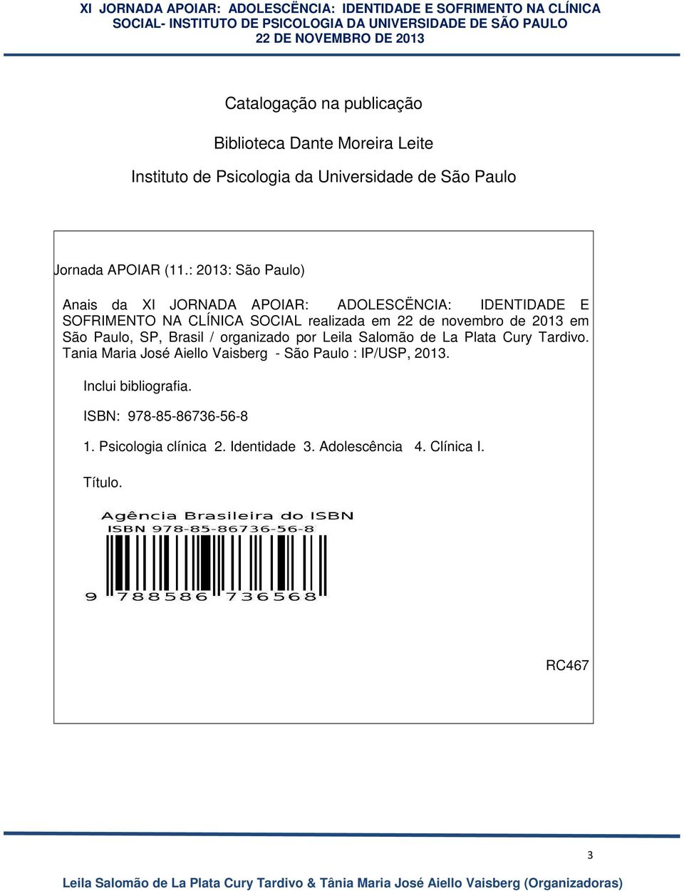 2013 em São Paulo, SP, Brasil / organizado por Leila Salomão de La Plata Cury Tardivo.