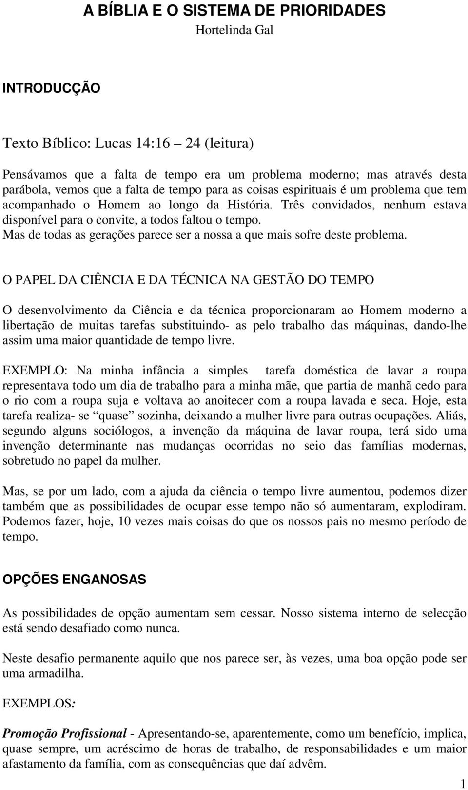 Mas de todas as gerações parece ser a nossa a que mais sofre deste problema.