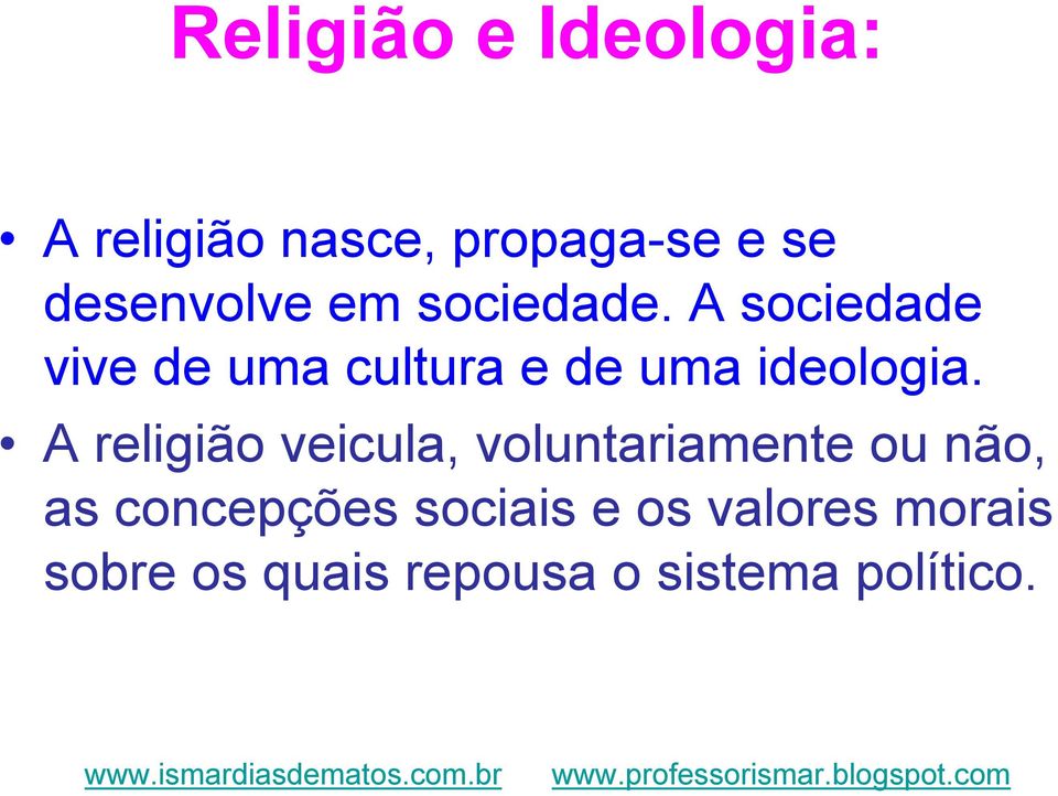 A religião veicula, voluntariamente ou não, as concepções sociais e os valores