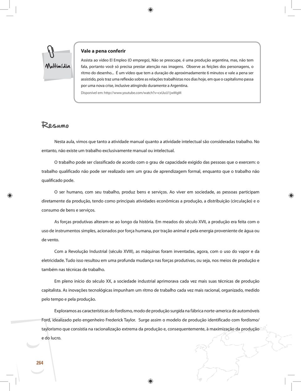 .. É um vídeo que tem a duração de aproximadamente 6 minutos e vale a pena ser assistido, pois traz uma reflexão sobre as relações trabalhistas nos dias hoje, em que o capitalismo passa por uma nova