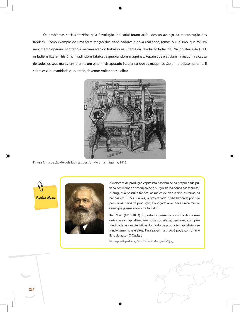 Na Inglaterra de 1813, os ludistas fizeram história, invadindo as fábricas e quebrando as máquinas.